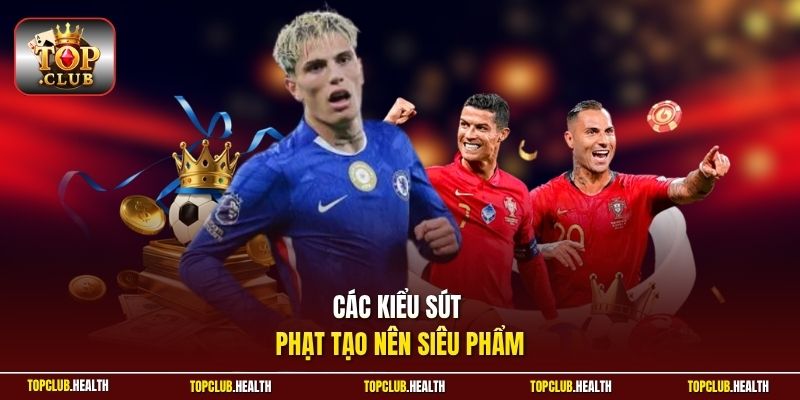 Các kiểu sút phạt tạo nên siêu phẩm