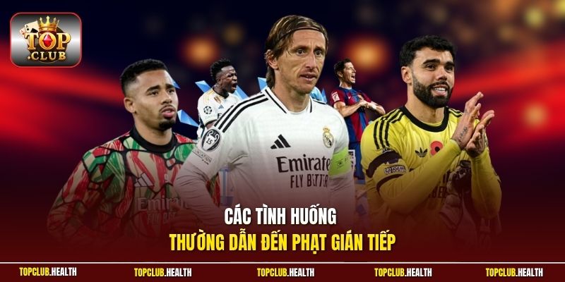Các tình huống thường dẫn đến phạt gián tiếp