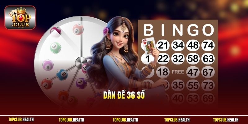 Dàn Đề 36 Số | Bí Kíp Nuôi Khung Bất Bại Nhận Thưởng Đậm