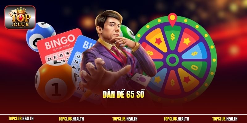Dàn Đề 65 Số | Tỷ Lệ Trúng Cao Ngất Ngưởng Đánh Đâu Thắng Đó