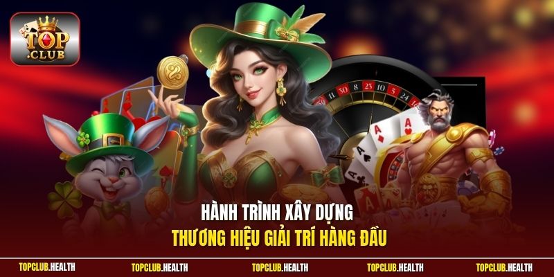 Hành trình xây dựng thương hiệu giải trí hàng đầu