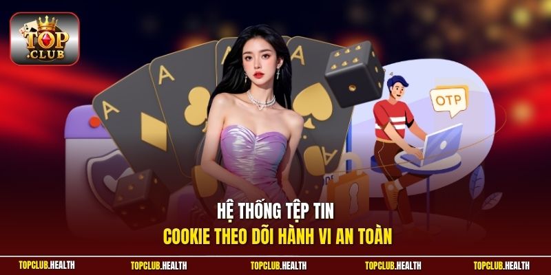 Hệ thống tệp tin cookie theo dõi hành vi an toàn