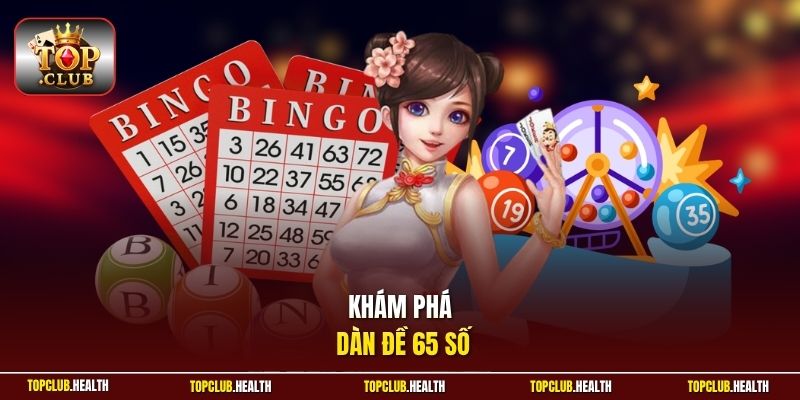 Khám phá dàn đề 65 số
