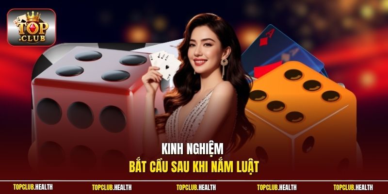 Kinh nghiệm bắt cầu sau khi nắm luật