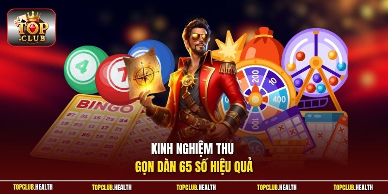 Kinh nghiệm thu gọn dàn 65 số hiệu quả