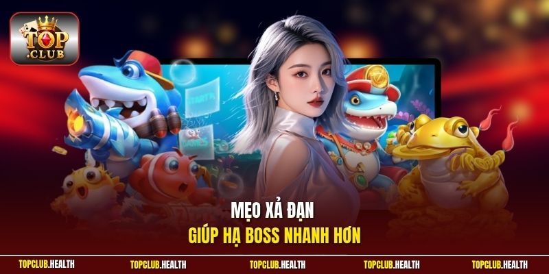 Mẹo xả đạn giúp hạ boss nhanh hơn