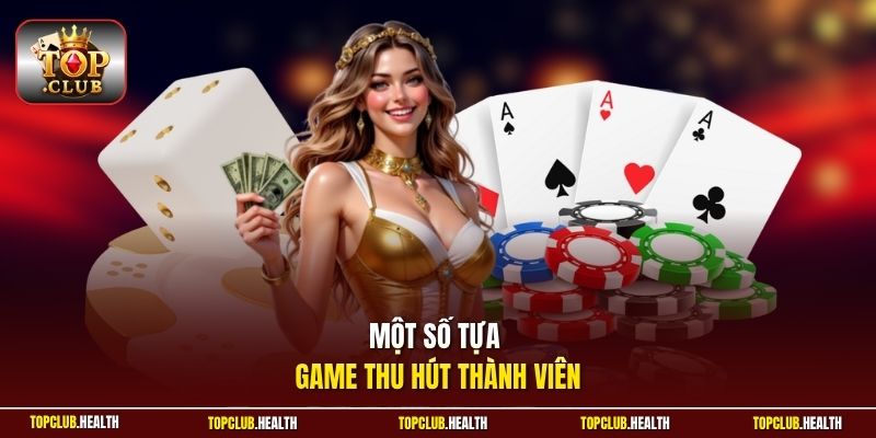 Một số tựa game thu hút thành viên