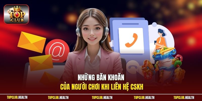 Những băn khoăn của người chơi khi liên hệ CSKH