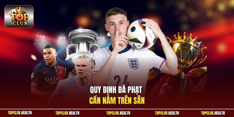 Quy định đá phạt cần nắm trên sân