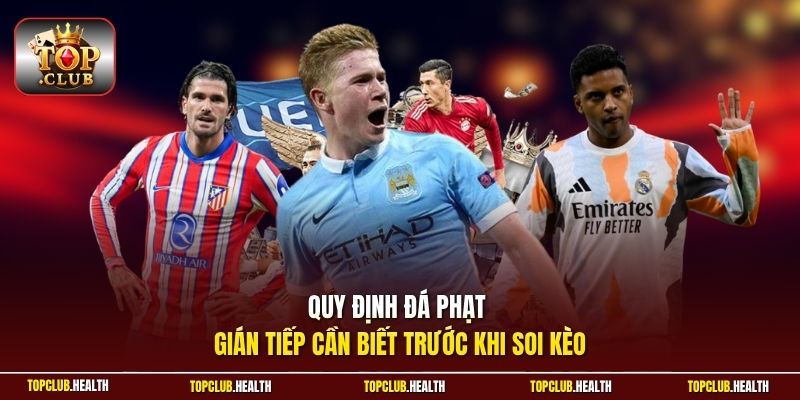 Quy định đá phạt gián tiếp cần biết trước khi soi kèo