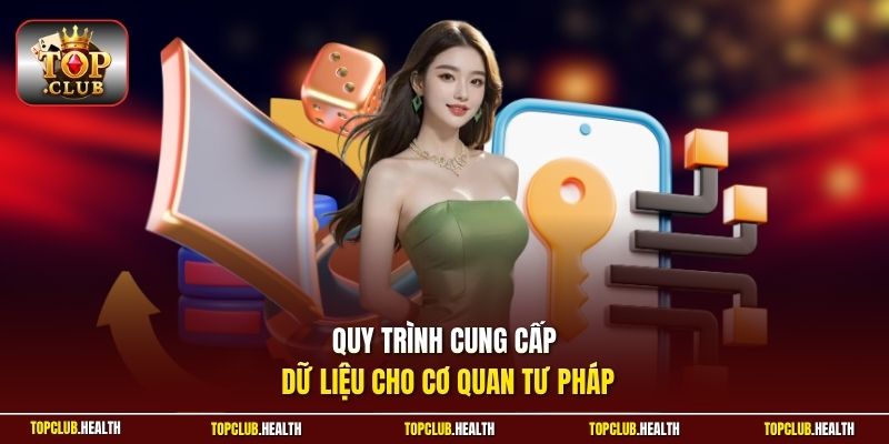Quy trình cung cấp dữ liệu cho cơ quan tư pháp