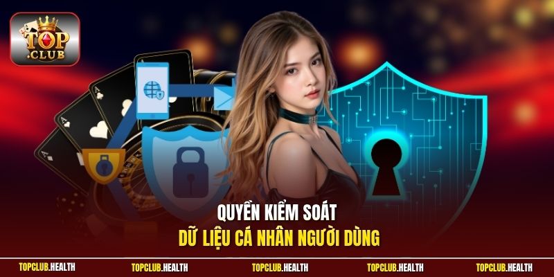 Quyền kiểm soát dữ liệu cá nhân người dùng
