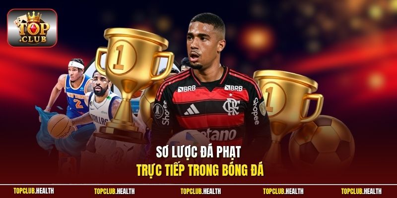 Sơ lược đá phạt trực tiếp trong bóng đá