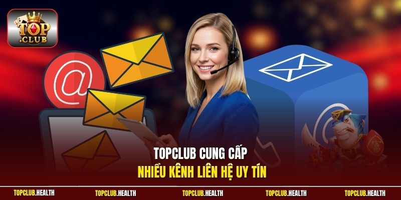 TOPCLUB cung cấp nhiều kênh liên hệ uy tín
