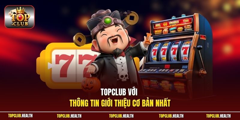 TOPCLUB với thông tin giới thiệu cơ bản nhất